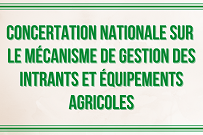 Concertation nationale sur le mécanisme des intrants et équipements agricoles